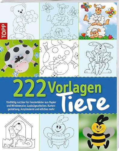 222 Vorlagen Tiere: Vielfältig nutzbar für Fensterbilder aus Papier und Windowcolor, Laubsägearbeiten, Kartengestaltung, Acrylmalerei und etliches mehr