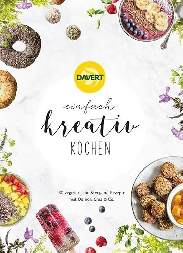 einfach kreativ kochen: 50 vegetarische & vegane Rezepte mit Quinoa, Chia & Co.