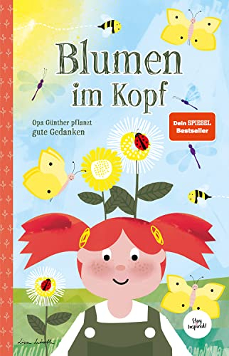 Blumen im Kopf. Opa Günther pflanzt gute Gedanken: Ein bezauberndes Kinder-Buch über Achtsamkeit & Freundlichkeit I Für Kinder ab 4 Jahren: Kinderbuch ... Macht der Gedanken für Kinder und Erwachsene