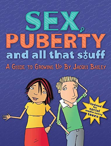 Sex, Puberty, and All That Stuff: A Puberty and Sex Ed Guide for Teens