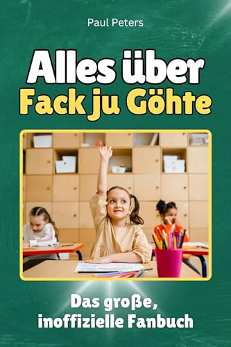 Alles über Fack ju Göhte - Komplett in Farbe: Das große, inoffizielle Fanbuch