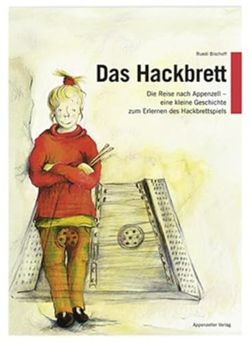 Das Hackbrett: Die Reise nach Appenzell. Eine kleine Geschichte zum Erlernen des Hackbrettspiels