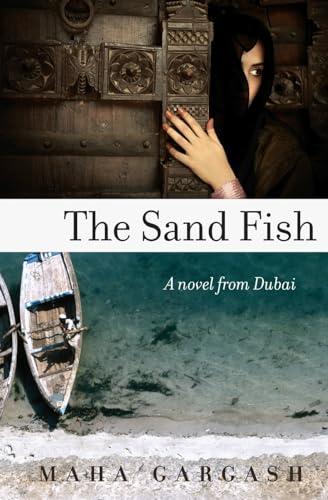 The Sand Fish: A Novel from Dubai: An Atmospheric Middle Eastern Story of Rebellion in 1950s Dubai Culture