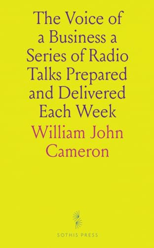 The Voice of a Business a Series of Radio Talks Prepared and Delivered Each Week