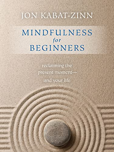 Mindfulness for Beginners: Reclaiming the Present Moment—and Your Life: Reclaiming the Present Moment—and Your Life
