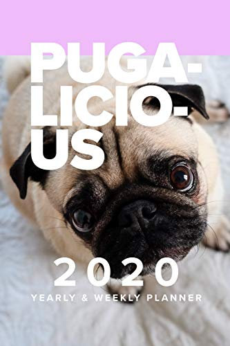 Pugalicious 2020 Yearly & Weekly Planner: Pug Flavoured Daily Diary Gift