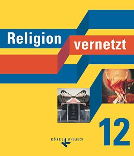 Religion vernetzt - Unterrichtswerk für katholische Religionslehre an Gymnasien - 12. Schuljahr: Schulbuch (Religion vernetzt, 12. Schuljahr)
