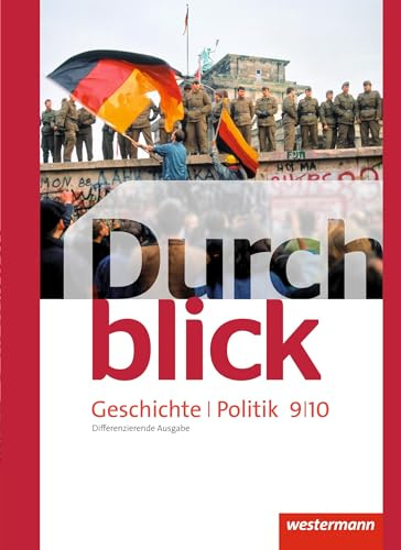 Durchblick Geschichte und Politik - differenzierende Ausgabe 2012: Schulbuch 9 / 10 Geschichte und Politik