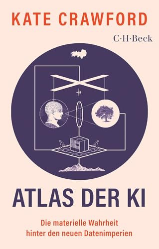 Atlas der KI: Die materielle Wahrheit hinter den neuen Datenimperien (Beck Paperback)