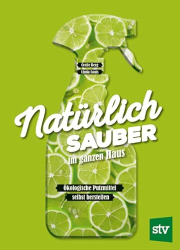 Natürlich sauber im ganzen Haus: Ökologische Putzmittel selbst herstellen