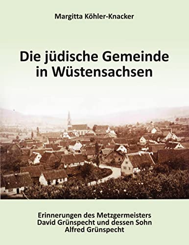 Die jüdische Gemeinde Wüstensachsen: Memoiren von David und Alfred Gruenspecht in Auszügen