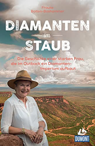 Diamanten im Staub: Die Geschichte einer starken Frau, die im Outback ein Diamanten-Imperium aufbaut (DUMONT Welt - Menschen - Reisen)