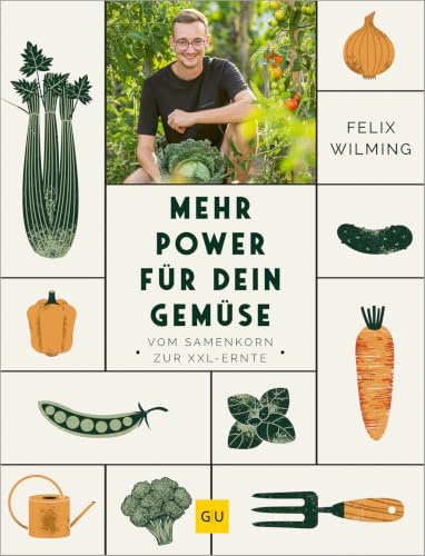 Mehr Power für dein Gemüse: Vom Samenkorn zur XXL-Ernte – Gemüseanbau für Hochbeete, Gewächshäuser und mehr | Garten-Ratgeber
