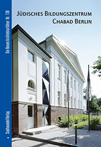 Jüdisches Bildungszentrum Chabad Berlin (Die Neuen Architekturführer, Band 138)