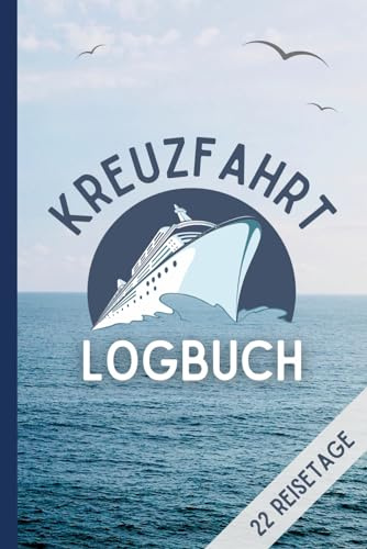 Kreuzfahrt Logbuch 22 Reisetage: zum Ausfüllen - Dokumentiere deine Reisetage | Inhalte für Schiff & Kabine, Reiseroute, Erinnerungen, Kontakte, Fotoarchiv | Inkl. Packliste und Kreuzfahrt-ABC