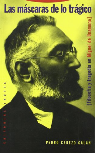 Las Máscaras De Lo Trágico: Filosofia y Tragedia En Miguel de Unamuno (LA DICHA DE ENMUDECER)