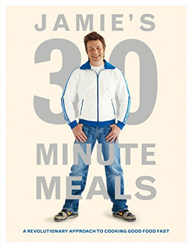 Jamie's 30-Minute Meals: A Revolutionary Approach to Cooking Good Food Fast