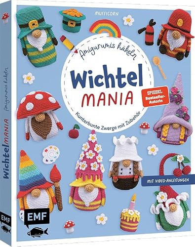 Wichtelmania – Wichtel-Amigurumis häkeln mit @muffi_corn: Kunterbunte Zwerge mit Zubehör | Bäcker, Künstler, Gärtnerin und mehr | mit allen Häkel-Grundlagen und Video-Tutorials