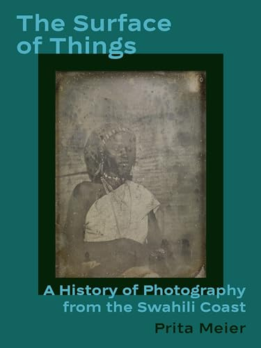 The Surface of Things: A History of Photography from the Swahili Coast