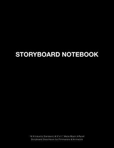 Storyboard Notebook: 16:9 Industry Standard | 8.5x11 Matte Black 4-Panel Storyboard Sketchbook for Filmmakers & Animators (Storyboarding, Band 1)