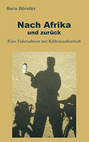 Nach Afrika und zurück: Eine Fahrradtour mit Kibbuzaufenthalt