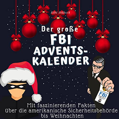 Der große FBI-Adventskalender: Mit faszinierenden Fakten über die amerikanische Sicherheitsbehörde bis Weihnachten