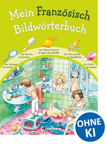 Mein Französisch Bildwörterbuch: Zweisprachiges Bildwörterbuch mit über 600 Wörtern und Wortverzeichnis
