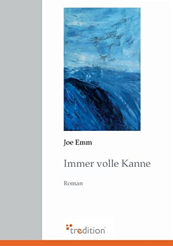 Immer volle Kanne: Roman