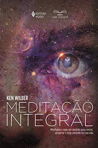 Meditacao integral - Mindfulness som kamin för att sprida spridaren och östern presenterar dem som sua vida (Em Portugues do Brasil)