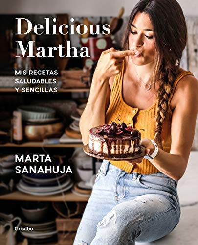 Delicious Martha - Mis recetas saludables y sencillas: Mis recetas saludables y sencillas (Cocina saludable)
