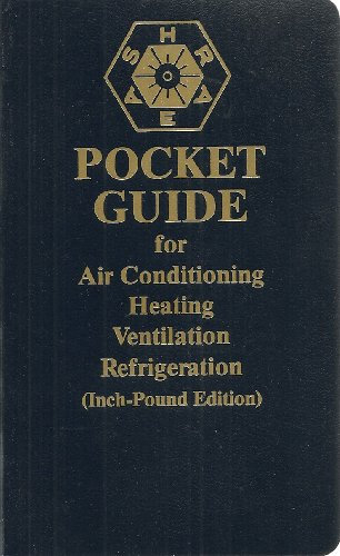 The Ashrae Pocket Guide for Air Conditioning, Heating, Ventilation and Refrigeration, 1993(Inch-Pound Edition)