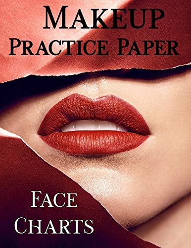 Makeup Practice Paper: Face Chart workbook to practice 25 different make up techniques. Large 8.5 x 11, 102 pages