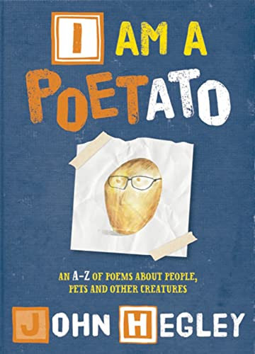 I am a Poetato: An A-Z of poems about people, pets and other creatures