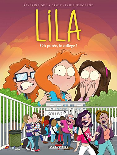 Lila - Tome 03 Oh purée, le collège ! (03)