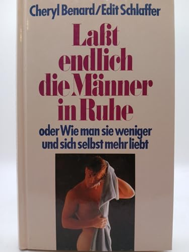 Lasst endlich die Männer in Ruhe: Oder wie man sie weniger und sich selbst mehr liebt. (rororo zu zweit) (rororo sachbuch)