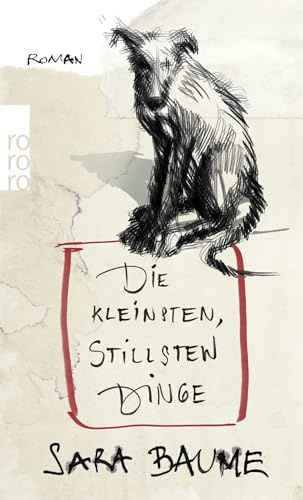 Die kleinsten, stillsten Dinge: Roman