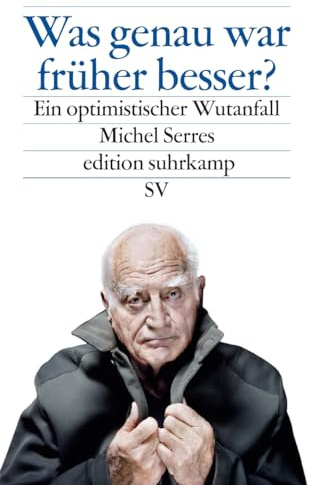 Was genau war früher besser?: Ein optimistischer Wutanfall (edition suhrkamp)