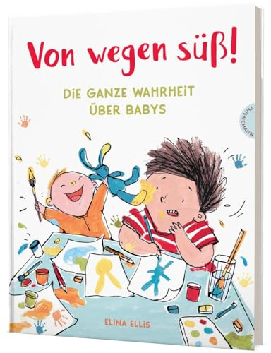 Von wegen süß!: Die ganze Wahrheit über Babys | Geschwister-Bilderbuch