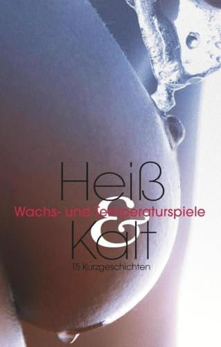 Heiß & Kalt: Wachs- und Temperaturspiele