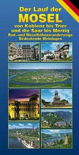 Die Mosel: Von Koblenz bis Trier und die Saar bis Merzig (Flusslauf mit Beschreibung)