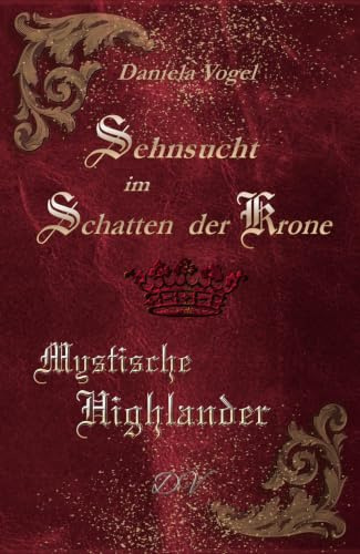 Sehnsucht im Schatten der Krone: Mystische Highlander