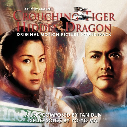 Crouching Tiger, Hidden Dragon: Original Motion Picture Soundtrack / Music Composed & Conducted by Tan Dun; Cello Solos by Yo-Yo Ma