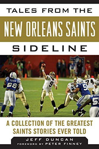 Tales from the New Orleans Saints Sideline: A Collection of the Greatest Saints Stories Ever Told (Tales from the Team) (English Edition)