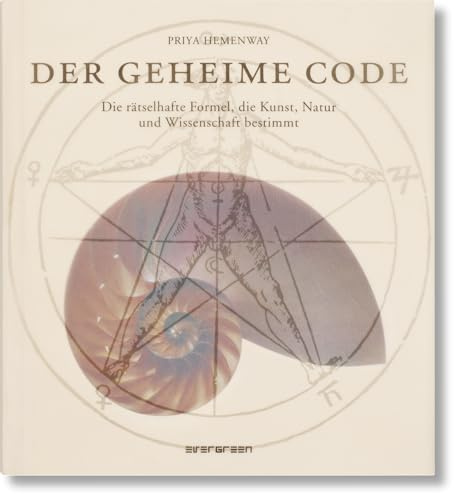 The Secret Code: Die rätselhafte Formel, die Kunst, Natur und Wissenschaft bestimmt