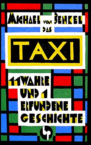 Das Taxi: 11 wahre und 1 erfundene Geschichte