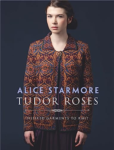 Tudor Roses: Inspired Garments to Knit (Dover Crafts: Knitting)