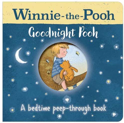 Winnie-the-Pooh: Goodnight Pooh A bedtime peep-through book