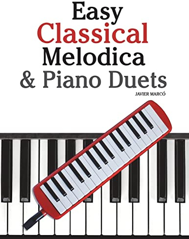 Easy Classical Melodica & Piano Duets: Featuring music of Mozart, Wagner, Strauss, Elgar and other composers