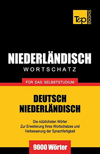 Niederländischer Wortschatz für das Selbststudium - 9000 Wörter (German Collection, Band 197)