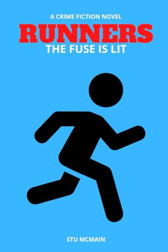 RUNNERS: Part I: The Fuse Is Lit (THE RUNNERS TALE)